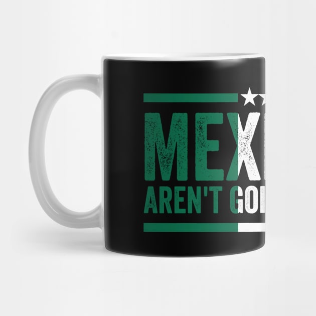 mexicans aint going anywhere by ArtistTee ⭐⭐⭐⭐⭐